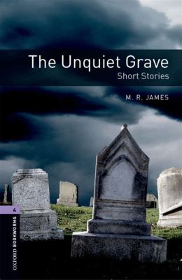  The Unquiet Grave: A Story of Love, Loss, and Unexpected Consequences!